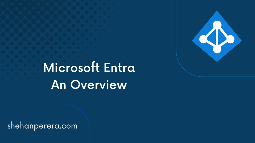 Microsoft Entra – An&nbsp;Overview