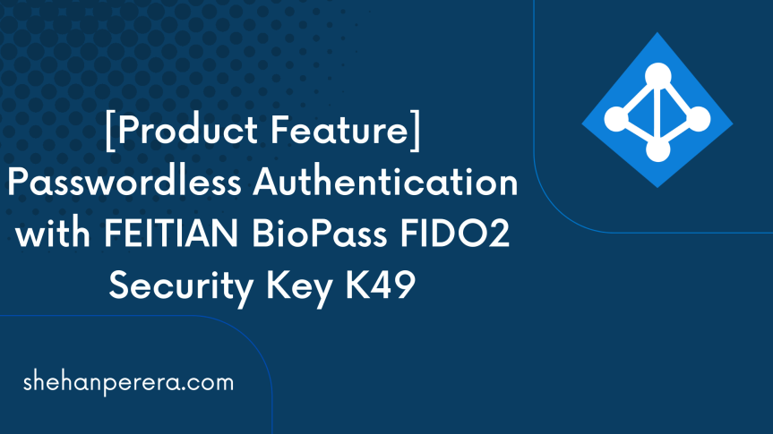 [Product Feature] Passwordless Authentication with FEITIAN BioPass FIDO2 Security Key K49