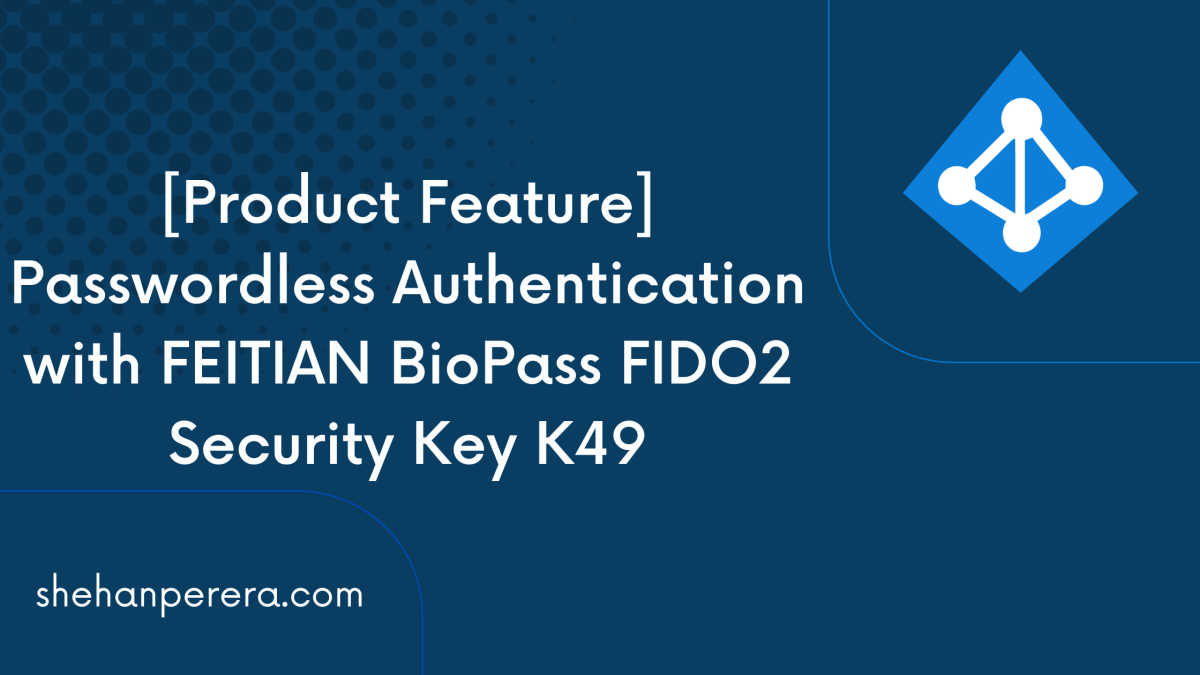 [Product Feature] Passwordless Authentication with FEITIAN BioPass FIDO2 Security Key&nbsp;K49