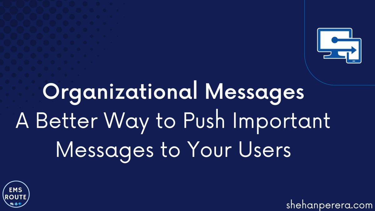 Organizational Messages – A Better Way to Push Important Messages to Your Users via Microsoft&nbsp;Intune