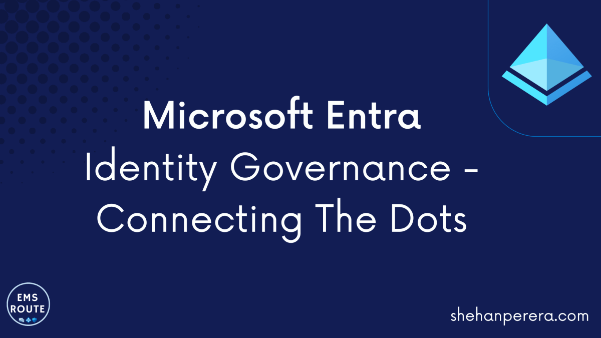 Microsoft Entra Identity Governance – Connecting the&nbsp;Dots