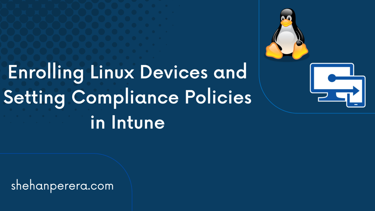 Enrolling Linux Devices and Setting Compiance Policies in&nbsp;Intune