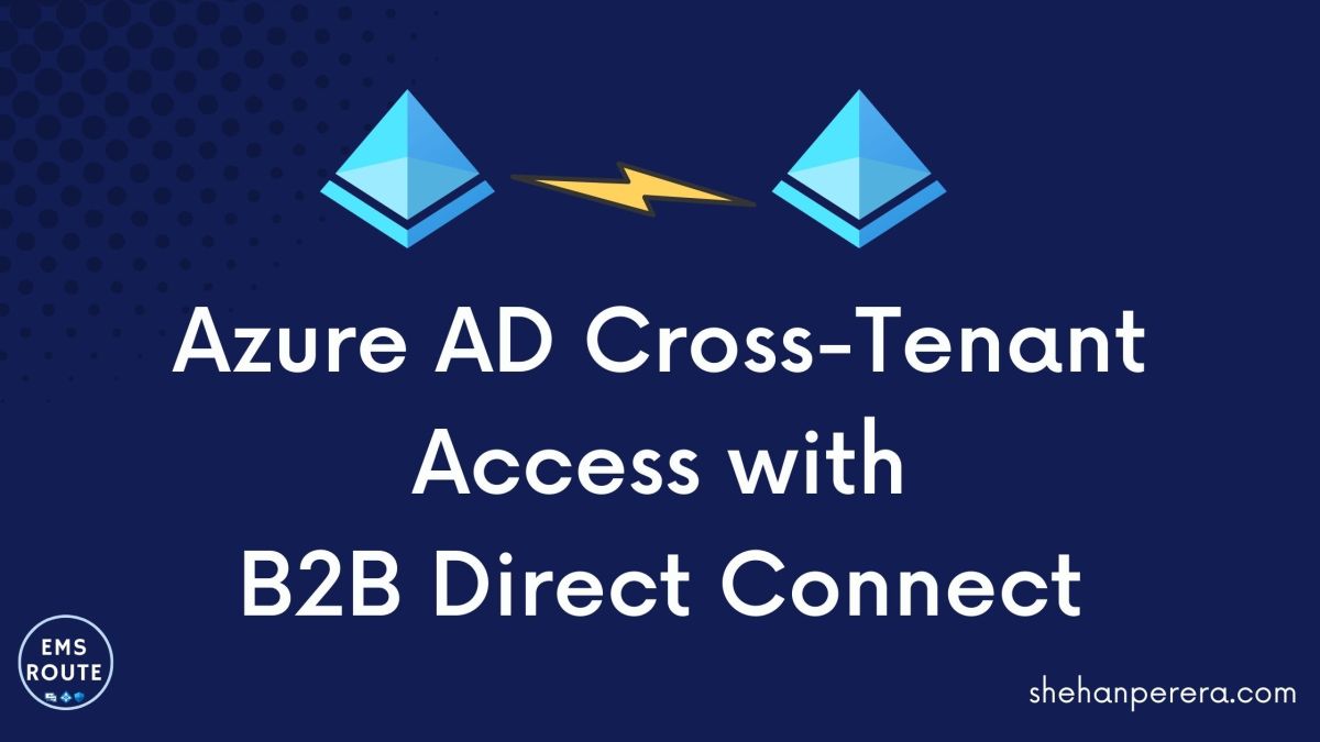 Azure AD Cross-Tenant Access with B2B Direct&nbsp;Connect