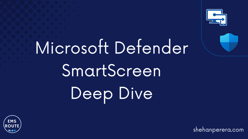 Microsoft Defender SmartScreen Deep Dive