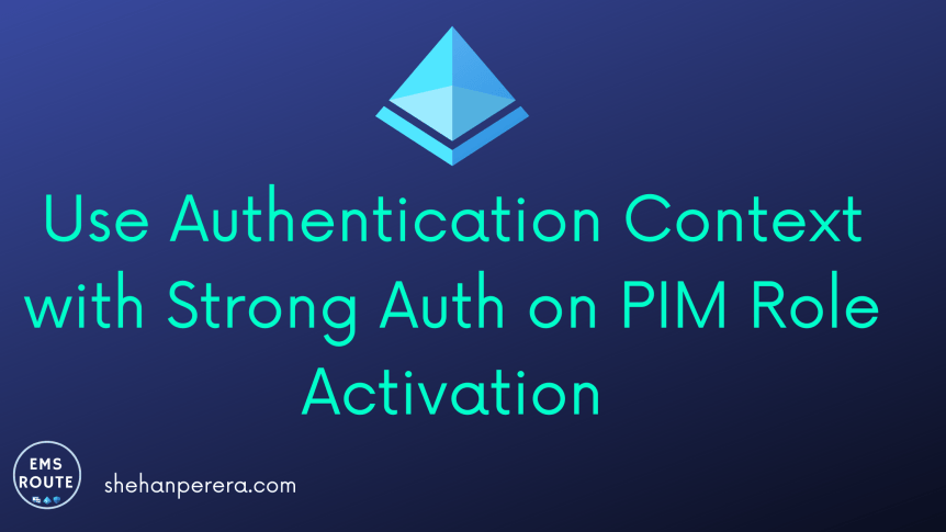 Use Authentication Context with Strong Auth on PIM Role Activation ...