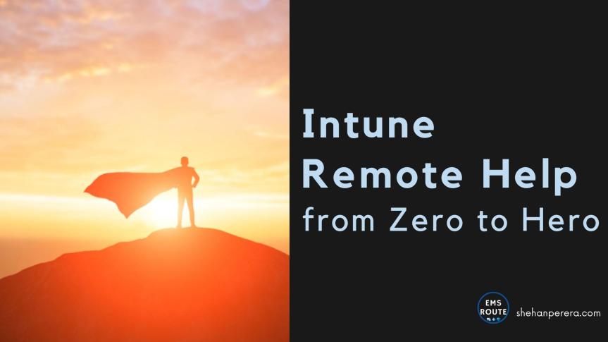 Intune Remote Help – From Zero to Hero