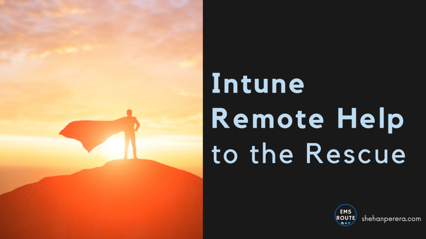 Intune Remote Help to the Rescue