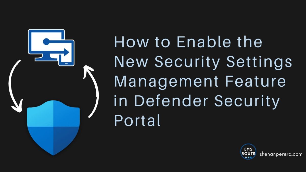 How to Enable the New Security Settings Management Feature in Defender Security Portal
