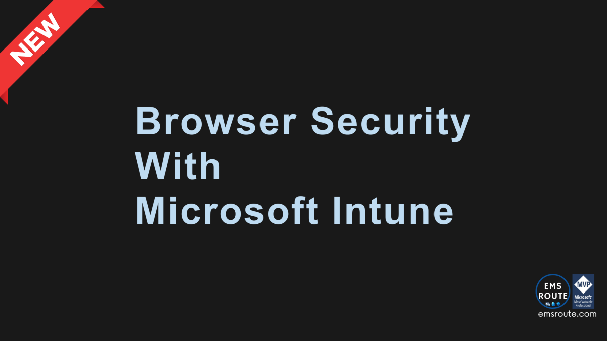 Browser Security With Microsoft&nbsp;Intune