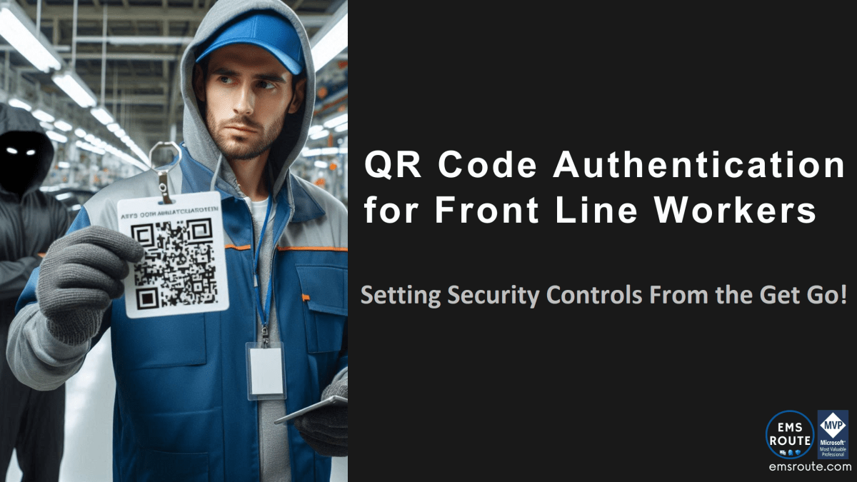 QR Code Authentication for Front Line Workers – Setting Security Controls From the Get&nbsp;Go!