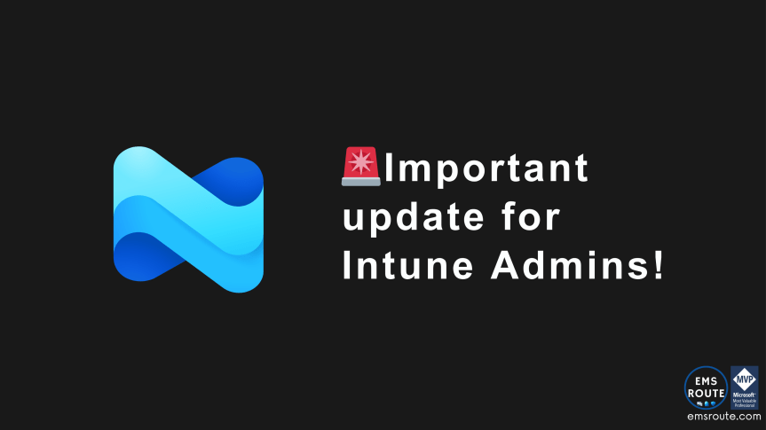 🚨Important update for Intune&nbsp;Admins!