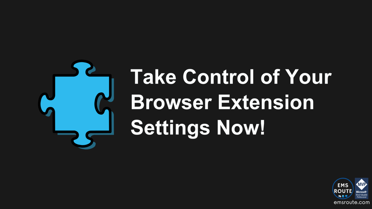 Browser Extensions – How to Take Control Before It’s Too&nbsp;Late?