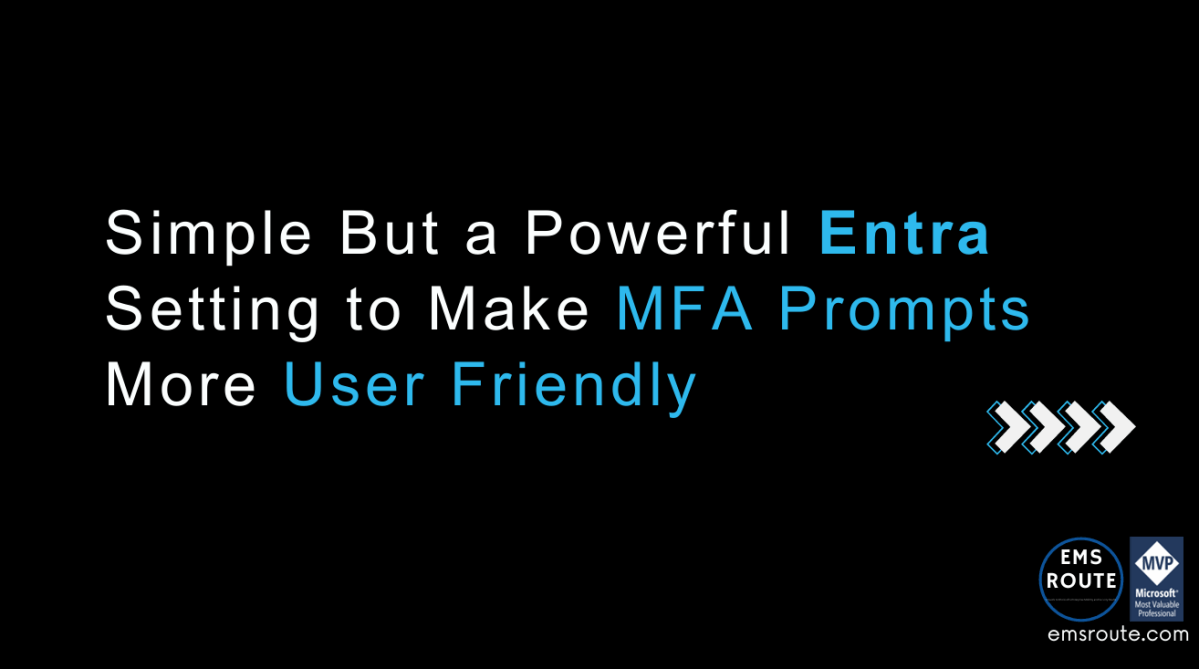 Simple But a Powerful Entra Setting to Make MFA Prompts User&nbsp;Friendly
