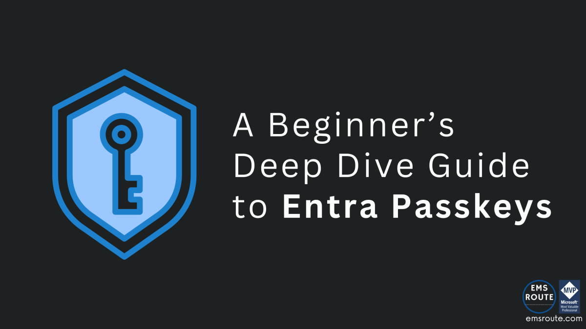 A Beginner’s Deep Dive Guide to Entra&nbsp;Passkeys